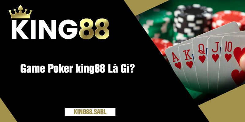 Poker king88 - Lối Đi Tới Chiến Thắng Cho Người Mới 8 Game Poker king88 Là Gì?