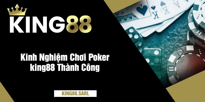 Poker king88 - Lối Đi Tới Chiến Thắng Cho Người Mới 4 Kinh Nghiệm Chơi Poker king88 Thành Công