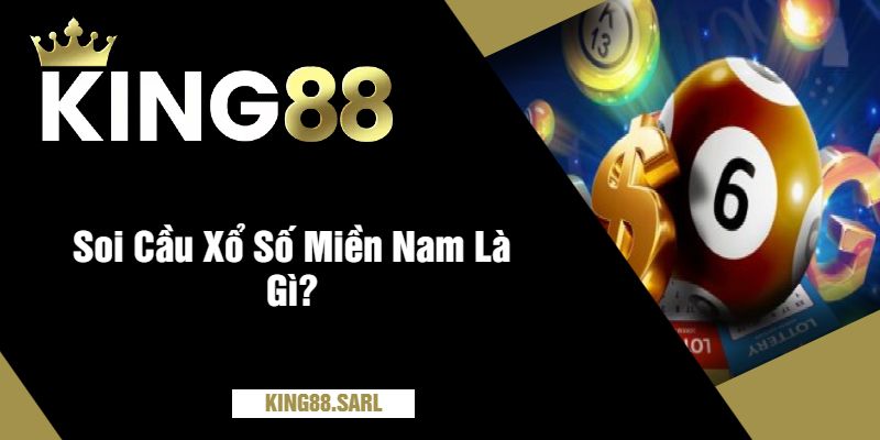 Phương Pháp Soi Cầu Xổ Số Miền Nam Siêu Chính Xác Tại king88 9 Soi Cầu Xổ Số Miền Nam Là Gì?