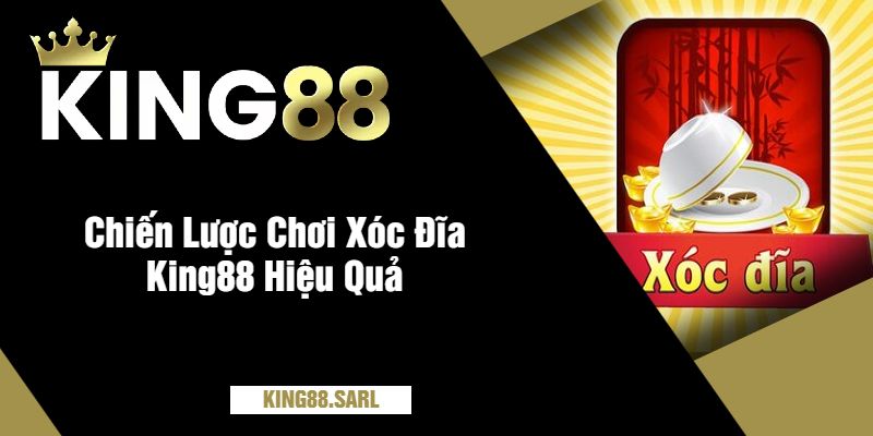 Xóc Đĩa King88 – Hướng Dẫn Chơi Và Mẹo Thắng Lớn 4 Chiến Lược Chơi Xóc Đĩa King88 Hiệu Quả