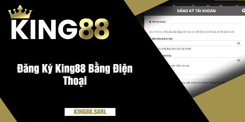 Hướng Dẫn Cách Đăng Ký King88 Nhanh Chóng Nhất 1 Đăng Ký King88 Bằng Điện Thoại