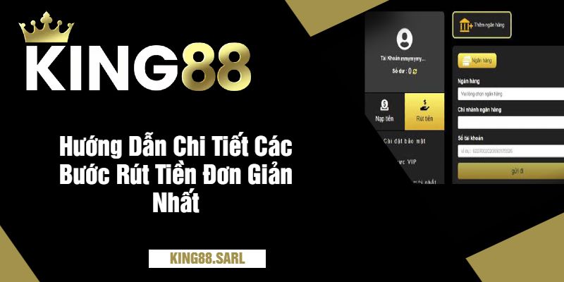 Cách Rút Tiền king88 An Toàn, Nhanh Chóng Và Đơn Giản 2 Hướng Dẫn Chi Tiết Các Bước Rút Tiền Đơn Giản Nhất
