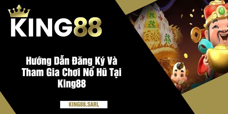 Khám Phá Cảm Giác Nổ Hũ Giật Xèng King88 - Trải Nghiệm Đẳng Cấp 3 Hướng Dẫn Đăng Ký Và Tham Gia Chơi Nổ Hũ Tại King88