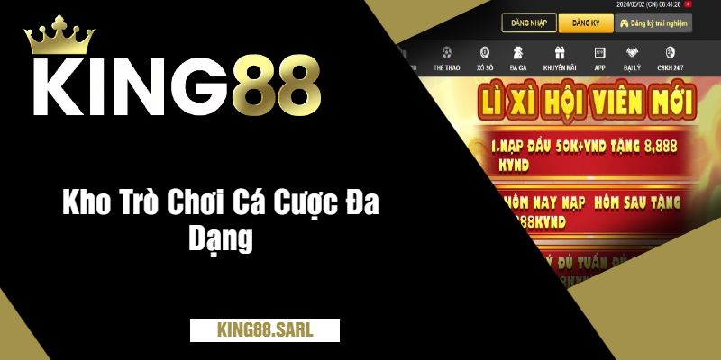 Giới Thiệu King88 - Nhà Cái Không Thể Bỏ Qua Năm 2025 3 Kho Trò Chơi Cá Cược Đa Dạng