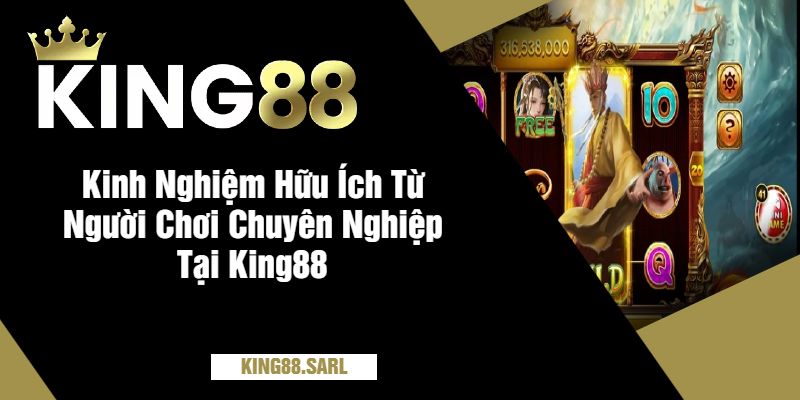 Nổ Hũ Tài Lộc King88 - Cơ Hội Đổi Đời Với Những Vòng Quay May Mắn 4 Kinh Nghiệm Hữu Ích Từ Người Chơi Chuyên Nghiệp Tại King88