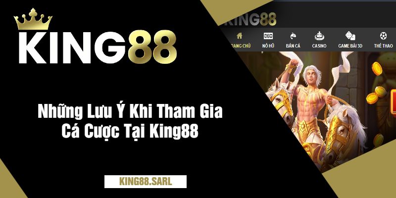 Giới Hạn Tiền Đặt Cược King88 - Chiến Lược Cho Người Chơi 4 Những Lưu Ý Khi Tham Gia Cá Cược Tại King88