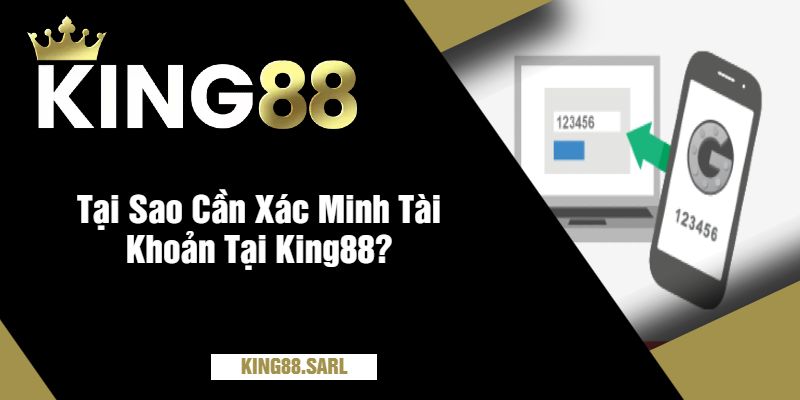 Xác Minh Tài Khoản Tại King88 - Hướng Dẫn Chi Tiết Đảm Bảo An Toàn 6 Tại Sao Cần Xác Minh Tài Khoản Tại King88?